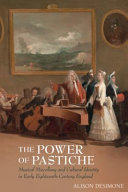 The power of pastiche : musical miscellany and cultural identity in early eighteenth-century England /