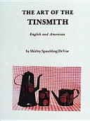 The art of the tinsmith : English and American /