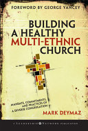 Building a healthy multi-ethnic church : mandate, commitments, and practices of a diverse congregation /