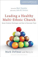 Leading a healthy multi-ethnic church : seven common challenges and how to overcome them /