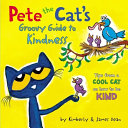 Pete the cat's groovy guide to kindness : tips from a cool cat on how to be kind /