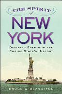 The spirit of New York : defining events in the Empire State's history /