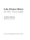 Lola Alvarez Bravo : in her own light / by Olivier Debroise ; English version by James Oles.