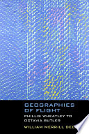Geographies of flight : Phillis Wheatley to Octavia Butler /