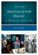 Interpreting American Jewish history at museums and historic sites /