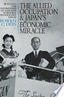 The allied occupation and Japan's economic miracle : building the foundations of Japanese science and technology 1945-52 /