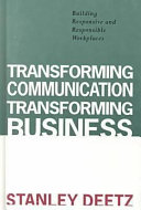 Transforming communication, transforming business : building responsive and responsible workplaces /