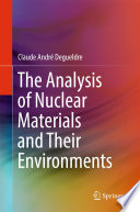 The analysis of nuclear materials and their environments /