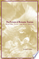 The fictions of romantic tourism : Radcliffe, Scott, and Mary Shelley /
