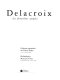 Delacroix : les dernières années : Galeries nationales du Grand Palais, 7 avril-20 juillet 1998, Philadelphia Museum of Art, 10 septembre 1998-3 janvier 1999 /