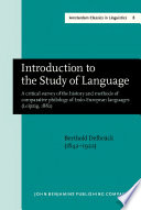 Introduction to the Study of Language : a critical survey of the history and methods of comparative philology of Indo-European languages (Leipzig, 1882). New edition.