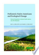 Prehistoric native Americans and ecological change : human ecosystems in eastern North America since the Pleistocene /