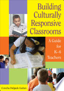 Building culturally responsive classrooms : a guide for K-6 teachers /