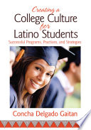 Creating a college culture for Latino students : successful programs, practices, and strategies /