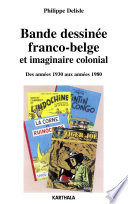 Bande dessinée franco-belge et imaginaire colonial : des années 1930 aux années 1980 /
