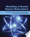 Modelling of Nuclear Reactor Multiphysics : From Local Balance Equations to Macroscopic Models in Neutronics and Thermal-Hydraulics.