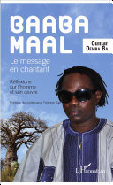 Baaba Maal : le message en chantant : réflexions sur l'homme et son oeuvre /