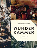 Wunderkammer : an exotic journey through time /