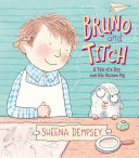 Bruno and Titch : the tale of a boy and his guinea pig /