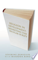 Religion in development : rewriting the secular script /