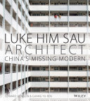 Luke Him Sau, architect : China's missing modern /