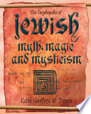 The encyclopedia of Jewish myth, magic and mysticism /