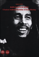 Burn Babylon burn : il fuoco indimenticabile di Bob Marley /