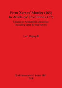 From Xerxes' murder (465) to Arridaios' execution (317) : updates to Achaemenid chronology (including errata in past reports) /