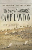 The world's largest prison : the story of Camp Lawton /