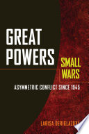 Great powers, small wars : asymmetric conflict since 1945 /