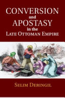 Conversion and apostasy in the late Ottoman Empire /
