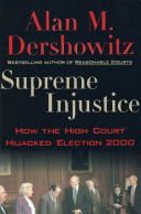 Supreme injustice : how the high court hijacked election 2000 /