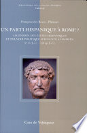 Un parti hispanique à Rome? : ascension des élites hispaniques et pouvoir politique d'Auguste à Hadrien, 27 av. J.-C.-138 ap. J.-C /