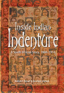 Inside Indian indenture : a South African story, 1860-1914 /
