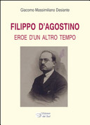 Filippo D'Agostino : eroe d'un altro tempo /