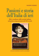 Passioni e storia dell'Italia di ieri : miti e tendenze della società italiana nel primo cinquantennio del XX secolo /