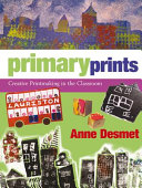 Primary prints : creative printmaking in the classroom /
