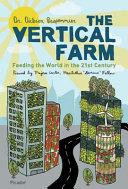 The vertical farm : feeding the world in the 21st century /