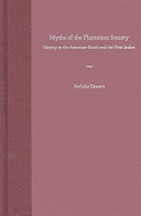 Myths of the plantation society : slavery in the American South and the West Indies /