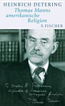 Thomas Manns amerikanische Religion : Theologie, Politik und Literatur im kalifornischen Exil /