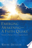 Emerging awakening-a faith quake : revival is rising in the emerging church /