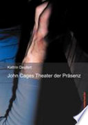 John Cages Theater der Präsenz /