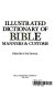 Illustrated dictionary of Bible manners & customs /