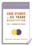 Case studies in US trade negotiation /