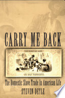 Carry me back : the domestic slave trade in American life /