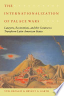 The internationalization of palace wars : lawyers, economists, and the contest to transform Latin American states /