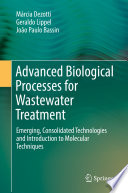 Advanced biological processes for wastewater treatment : emerging, consolidated technologies and introduction to molecular techniques /