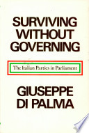 Surviving without governing : the Italian parties in Parliament /