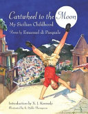 Cartwheel to the moon : my Sicilian childhood : poems /