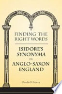 Finding the right words : Isidore's Synonyma in Anglo-Saxon England /